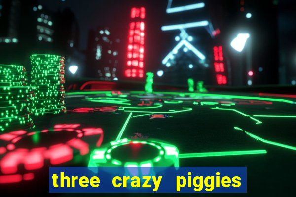 three crazy piggies onde jogar